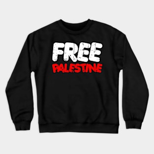 Free Palestine - Palestinian Lives Matter They Want Freedom Crewneck Sweatshirt